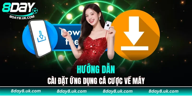 Hướng dẫn cài đặt ứng dụng cá cược về máy