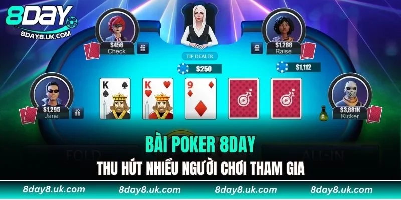 Bài Poker 8DAY thu hút nhiều người chơi tham gia