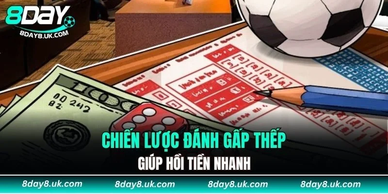 Chiến lược đánh gấp thếp giúp hồi tiền nhanh
