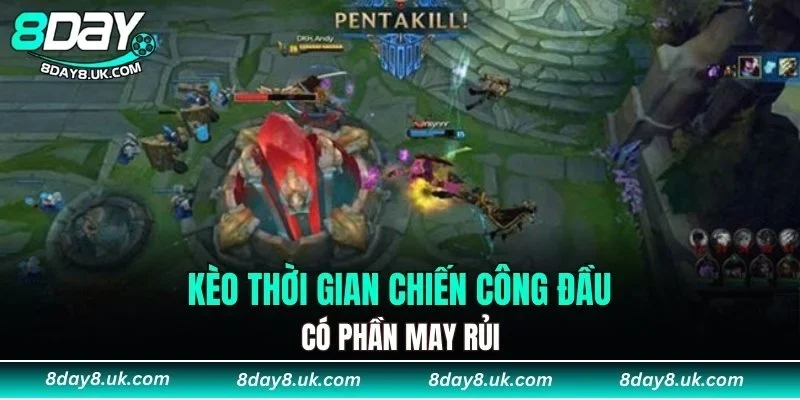 Kèo thời gian chiến công đầu có phần may rủi